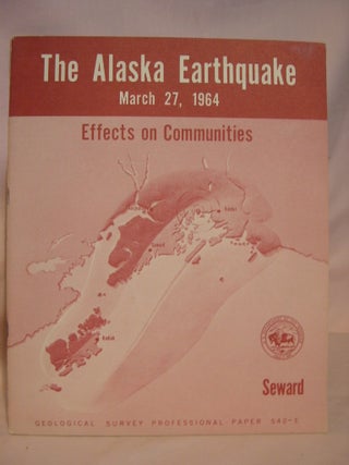 Item #38378 EFFECTS OF THE EARTHQUAKE OF MARCH 27, 1964, AT SEWARD, ALASKA: GEOLOGICAL SURVEY...