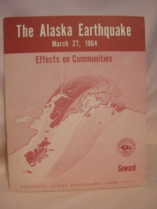 Item #38379 EFFECTS OF THE EARTHQUAKE OF MARCH 27, 1964, AT SEWARD, ALASKA: GEOLOGICAL SURVEY...