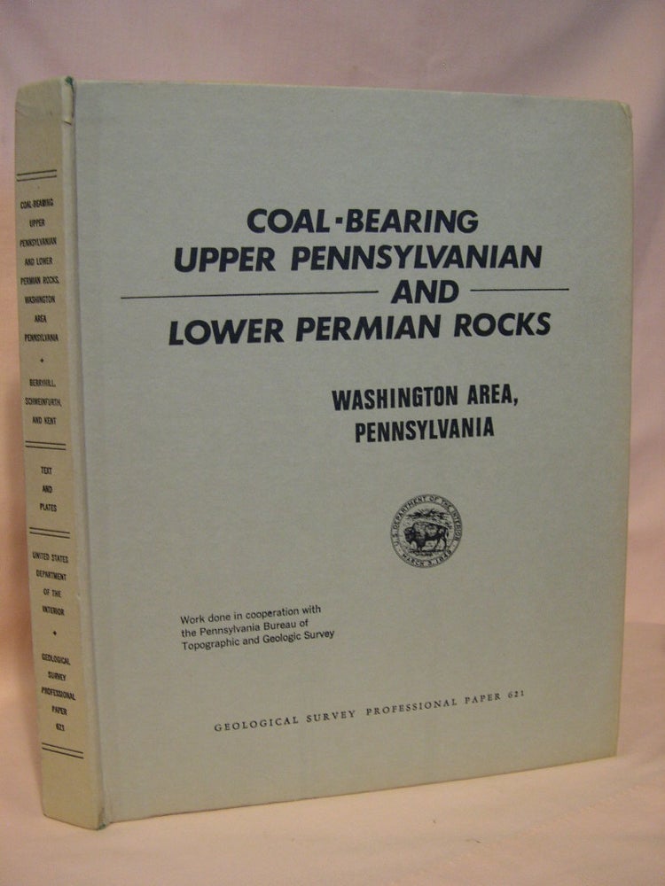 Item #38386 COAL-BEARING UPPER PENNSYLVANIAN AND LOWER PERMIAN ROCKS, WASHINGTON AREA, PENNSYLVANIA: PART 1, LITHOFACIES; PART 2, ECONOMIC AND ENGINEERING GEOLOGY: GEOLOGICAL SURVEY PROFESSIONAL PAPER 621. Henry L. Berryhill, Stanley P. Schweinfurth, Bion H. Kent.