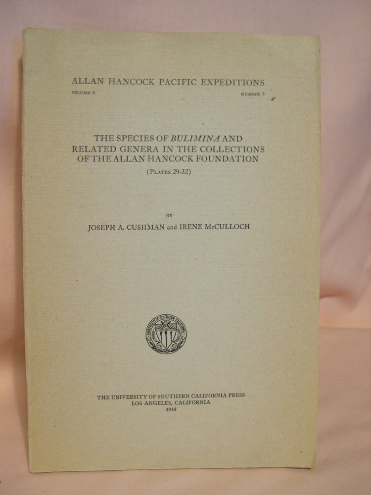 Item #38392 THE SPECIES OF BULIMINA AND RELATED GENERA IN THE COLLECTIONS OF THE ALLAN HANCOCK FOUNDATION: ALLAN HANCOCK PACIFIC EXPEDITIONS, VOLUME 6, NUMBER 5. Joseph A. Cushman, Irene McCulloch.