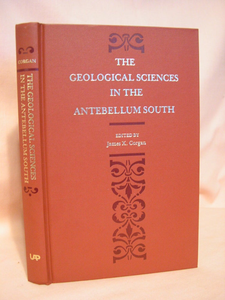 Item #38398 THE GEOLOGICAL SCIENCES IN THE ANTEBELLUM SOUTH. James X. Corgan.