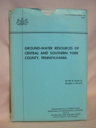 Item #38431 GROUND-WATER RESOURCES OF CENTRAL AND SOUTHERN YORK COUNTY, PENNSYLVANIA; WATER...
