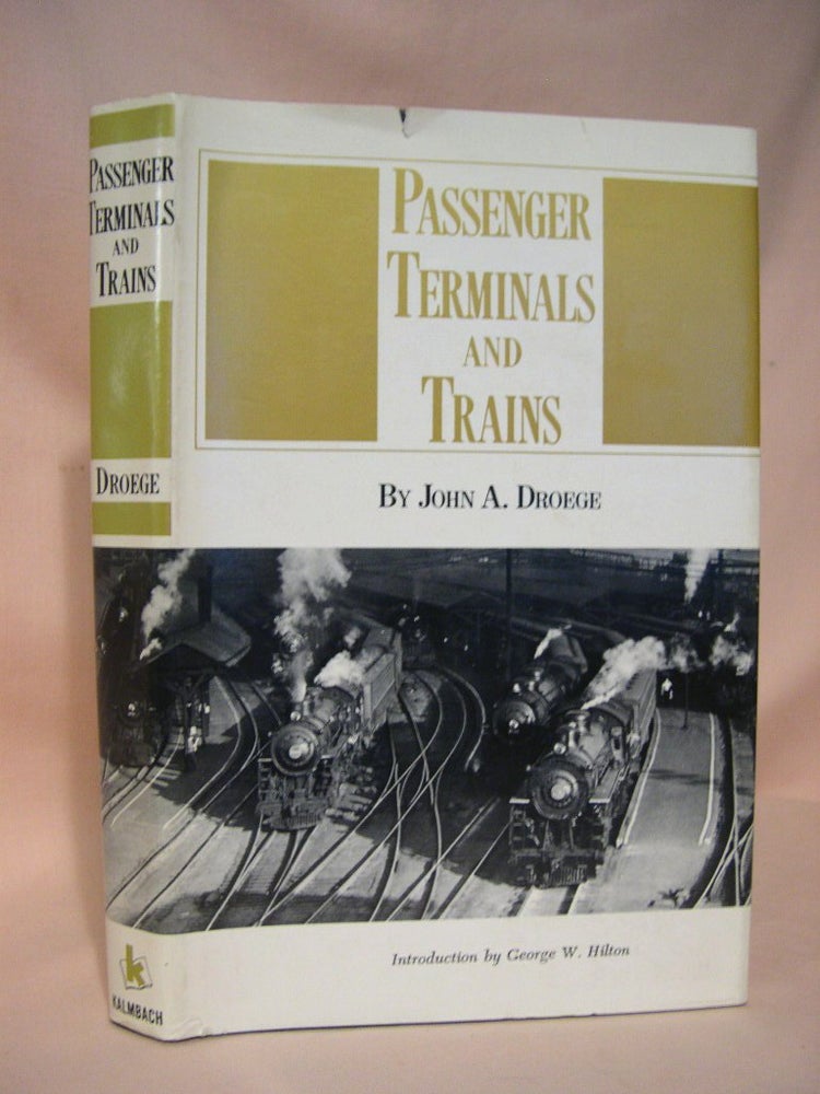 Item #38438 PASSENGER TERMINALS AND TRAINS. John A. Droege.