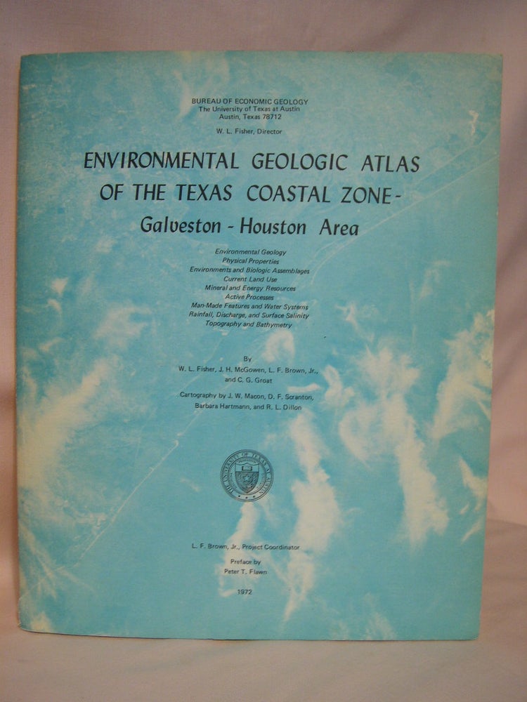 Item #38452 ENVIRONMENTAL GEOLOGIC ATLAS OF THE TEXAS COASTAL ZONE - GALVESTON - HOUSTON AREA. W. L. Fisher, Jr, L. F. Brown, J. H. McGowen, C G. Groat.