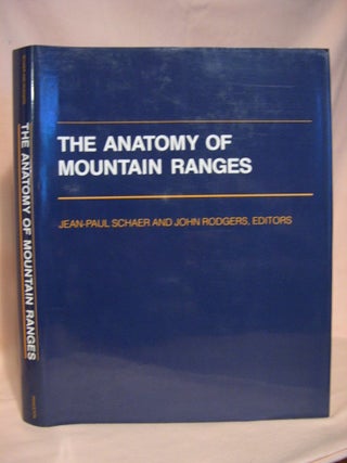 Item #38454 THE ANATOMY OF MOUNTAIN RANGES. Jean-Paul Schaer, John Rodgers