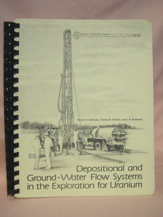 Item #38455 DEPOSITIONAL AND GROUND-WATER FLOW SYSTEMS IN THE EXPLORATION FOR URANIUM; A RESEARCH...