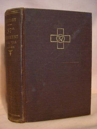 Item #38579 HISTORY OF THE THIRTY-SEVENTH REGIMENT MASS. VOLUNTEERS, IN THE CIVIL WAR OF...