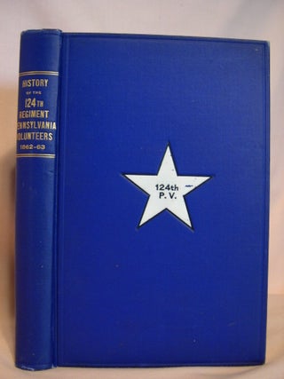 Item #38645 HISTORY OF THE ONE HUNDRED AND TWENTY-FOURTH REGIMENT, PENNSYLVANIA VOLUNTEERS IN THE...