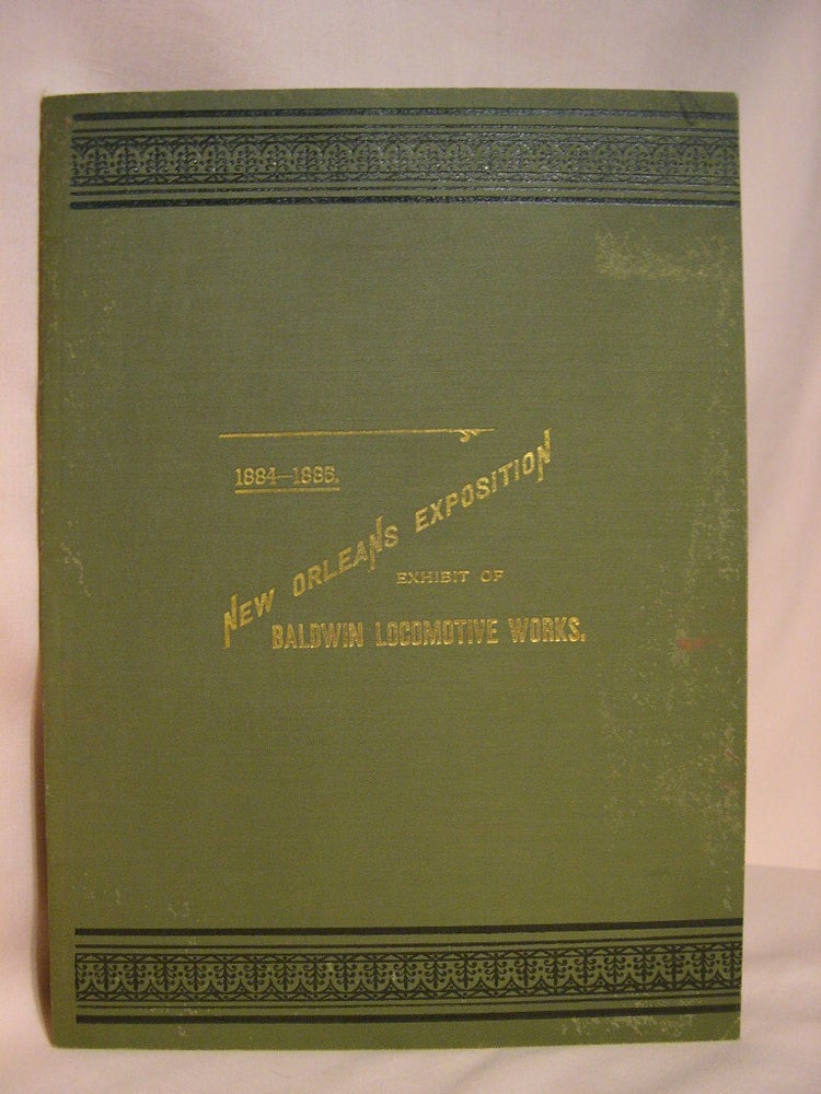 Item #38672 EXHIBIT OF LOCOMOTIVES BY BURNHAM, PARRY, WILLIAMS & CO., BALDWIN LOCOMOTIVE WORKS, PHILADELPHIA: THE WORLD'S INDUSTRIAL AND COTTON CENTENNIAL EXPOSITION, NEW ORLEANS, 1884-1885