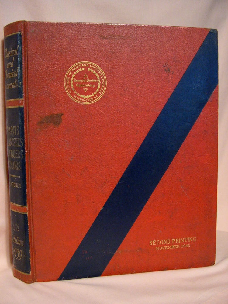 Item #38675 PHYSICAL AND CHEMICAL EXAMINATION OF PAINTS, VARNISHES, LACQUERS AND COLORS. Henry R. Gardner.