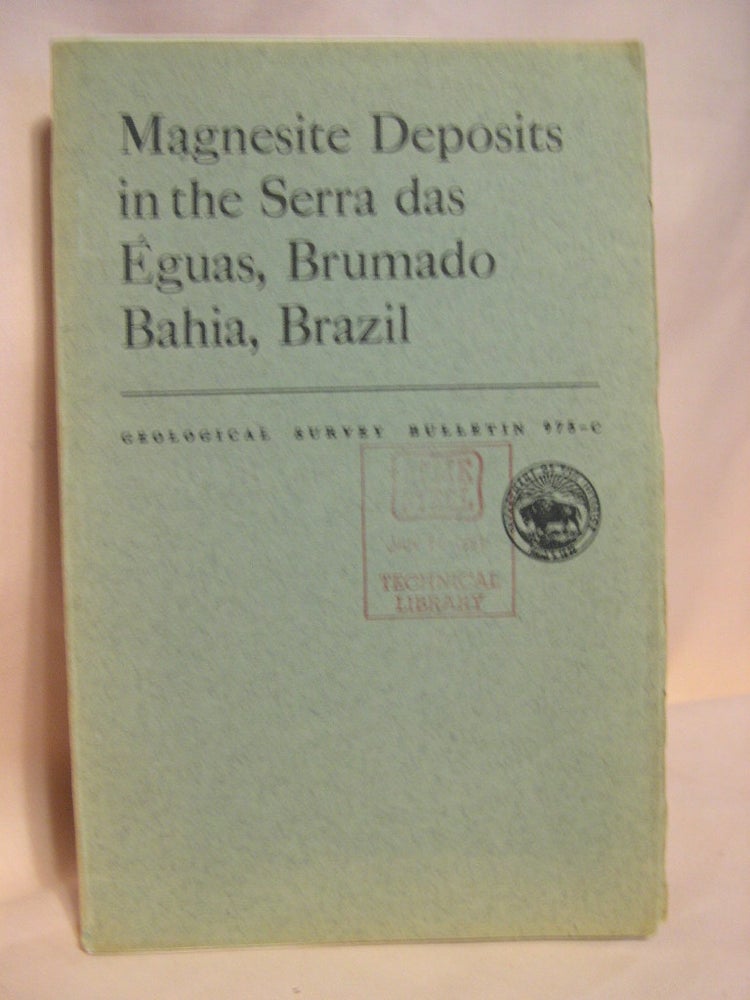 Item #38677 MAGNESITE DEPOSITS IN THE SERRA DAS ÉGUAS, BRUMADO, BAHIA, BRAZIL; GEOLOGICAL SURVEY BULLETIN 975-C. Alfred J. Bodenlos.