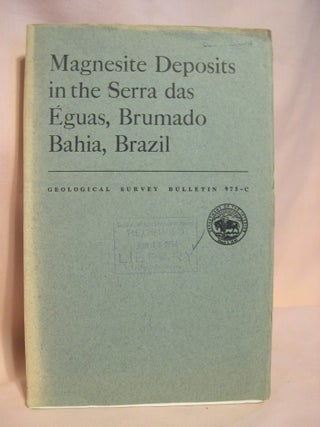 Item #38682 MAGNESITE DEPOSITS IN THE SERRA DAS ÉGUAS, BRUMADO, BAHIA, BRAZIL; GEOLOGICAL SURVEY...
