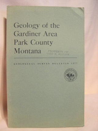 Item #38685 GEOLOGY OF THE GARDINER AREA, PARK COUNTY, MONTANA; GEOLOGICAL SURVEY BULLETIN 1277....