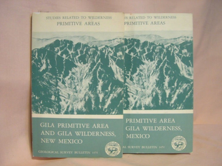 Item #38690 MINERAL RESOURCES OF THE GILA PRIMITIVE AREA AND GILA WILDERNESS, NEW MEXICO; GEOLOGICAL SURVEY BULLETIN 1451. James C. Ratté, Ronald B. Stotelmeyer, Donald L. Peterson, Gordon P. Eaton, David L. Gaskill, Henry C. Meeves.