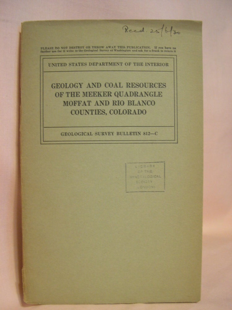 Item #38692 GEOLOGY AND COAL RESOURCES OF THE MEEKER QUADRANGEL, MOFFAT AND RIO BLANCO COUNTIES, COLORADO; GEOLOGICAL SURVEY BULLETIN 812-C. E. T. Hancock, J B. Eby.