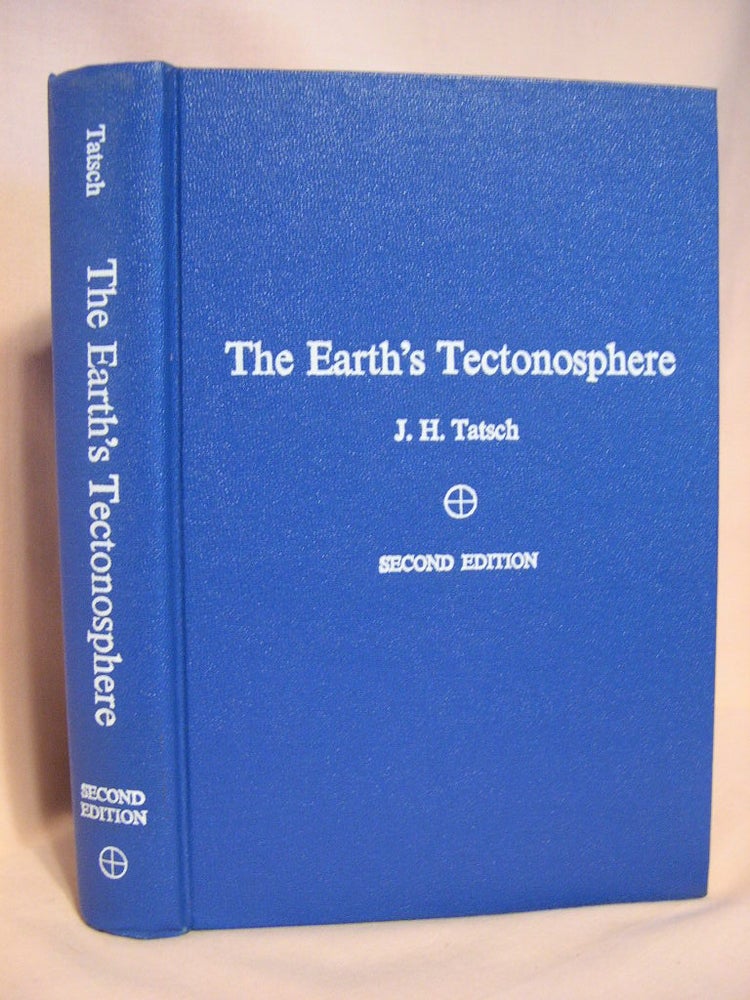 Item #38696 THE EARTH'S TECTONOSPHERE: ITS PAST DEVELOPMENT AND PRESENT BEHAVIOR. James Henderson Tatsch.