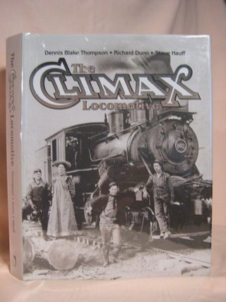 Item #38752 THE CLIMAX LOCOMOTIVE. Dennis Blake Thompson, Steve Hauff, Richard Dunn