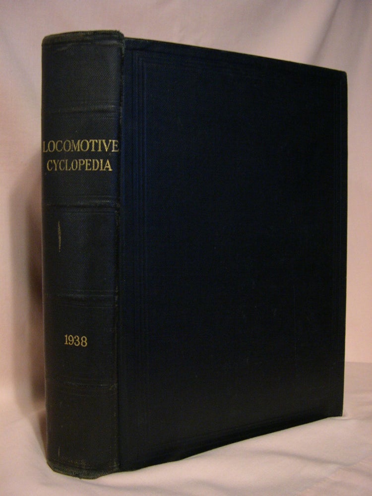 Item #38761 LOCOMOTIVE CYCLOPEDIA OF AMERICAN PRACTICE, 1938. Roy V. Wright.