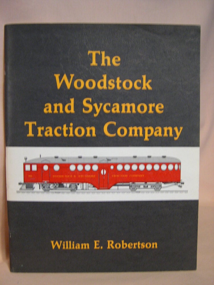 Item #38817 THE WOODSTOCK AND SYCAMORE TRACTION COMPANY. William E. Robertson.