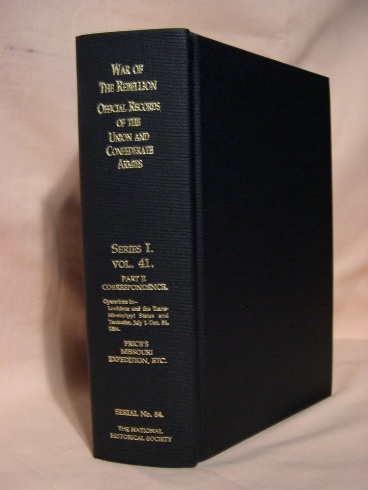 Item #38832 THE WAR OF THE REBELLION, SERIAL 84: A COMPILATION OF THE OFFICIAL RECORDS OF THE UNION AND CONFEDERATE ARMIES. SERIES I - VOLUME XLI - IN FOUR PARTS. PART 2 - CORRESPONDENCE, ETC. Daniel S. Lamont.