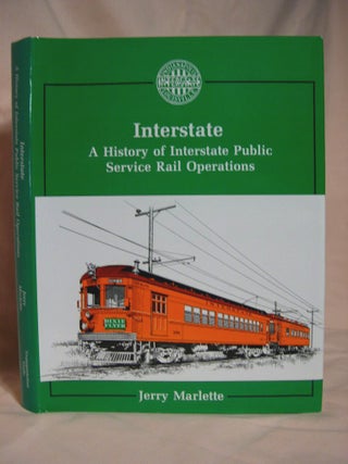 Item #38923 INTERSTATE: A HISTORY OF INTERSTATE PUBLIC SERVICE RAIL OPERATIONS. Jerry Marlette