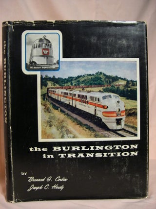 Item #38935 THE BURLINGTON IN TRANSITION. Bernard G. Corbin, Joseph C. Hardy