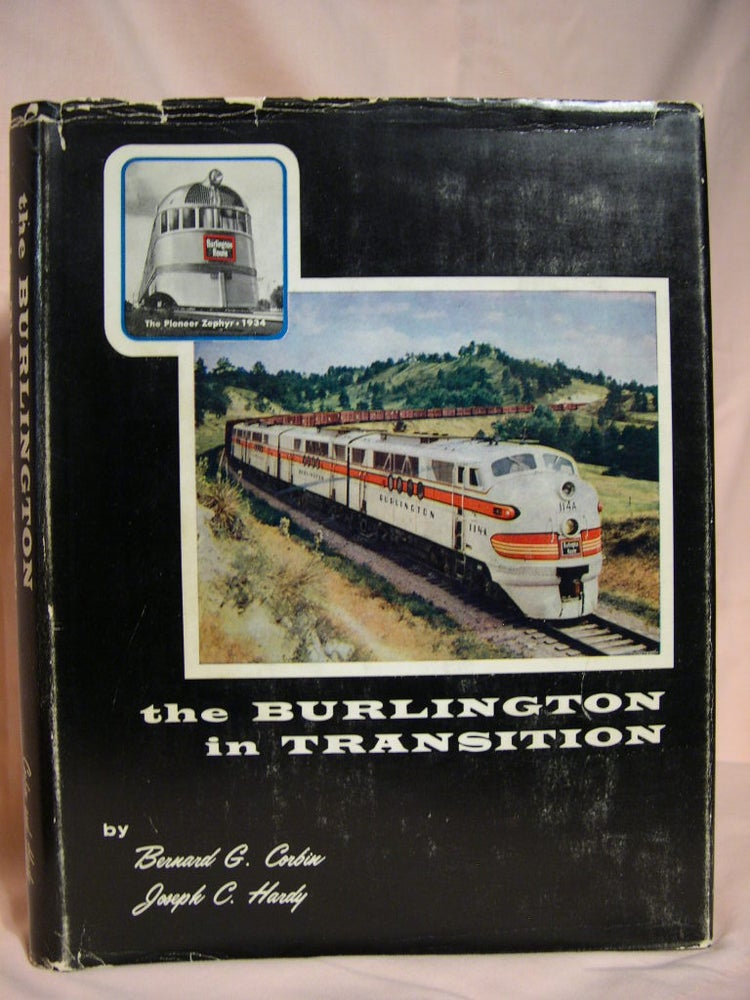 Item #38935 THE BURLINGTON IN TRANSITION. Bernard G. Corbin, Joseph C. Hardy.