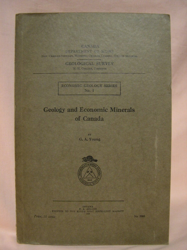 Item #38987 GEOLOGY AND ECONOMIC MINERALS OF CANADA; ECONOMIC GEOLOGY SERIES NO. 1. G. A. Young.