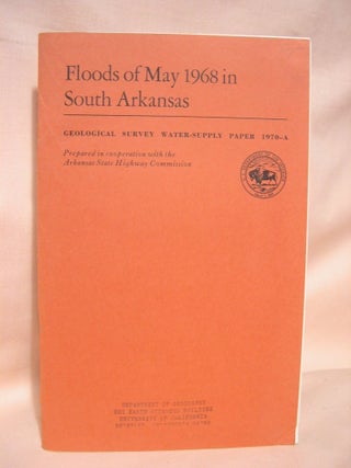 Item #39016 FLOODS OF MAY 1968 IN SOUTH ARKANSAS: GEOLOGICAL SURVEY WATER-SUPPLY PAPER 1970-A. R....