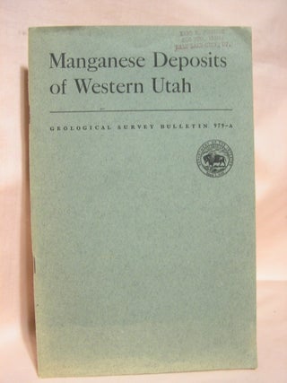Item #39078 MANGANESE DEPOSITS OF WESTERN UTAH; GEOLOGICAL SURVEY BULLETIN 979-A. Max D....