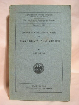 Item #39084 GEOLOGY AND UNDERGROUND WATER OF LUNA COUNTY, NEW MEXICO; GEOLOGICAL SURVEY BULLETIN...