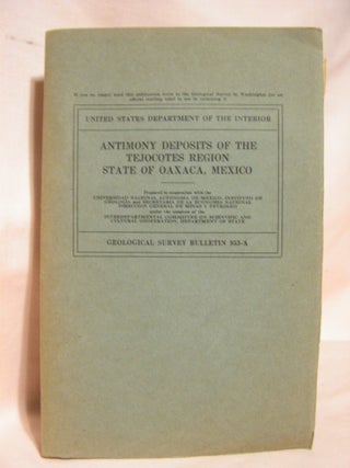 Item #39087 ANTIMONY DEPOSITS OF THE TEJOCOTES REGION, STATE OF OAXACA, MEXICO; GEOLOGICAL SURVEY...
