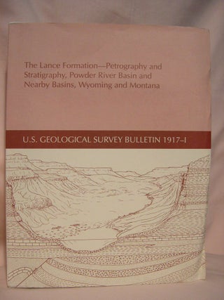 Item #39090 THE LANCE FORMATION - PETROGRAPHY AND STRATIGRAPHY, POWDER RIVER BASIN AND NEARBY...