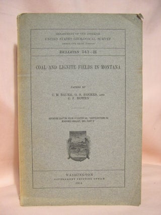 Item #39100 COAL AND LIGNITE FIELDS IN MONTANA; GEOLOGICAL SURVEY BULLETIN 541-H. C. M. Bauer, G....