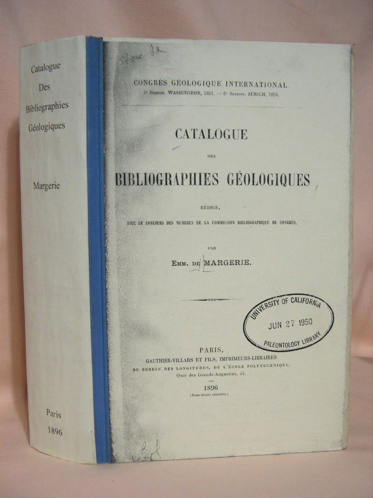 Item #39103 CATALOGUE DES BIBLIOGRAPHIES GÉOLOGIEQUES, RÉDIGÉ AVEC LE CONCOURS DES MEMBRES DE LA COMMISSION BIBLIOGRAPHIQUE DU CONGRÈS. Emm. de Margerie.