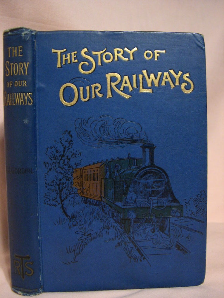 Item #39130 THE STORY OF OUR RAILWAYS. W. J. Gordon.