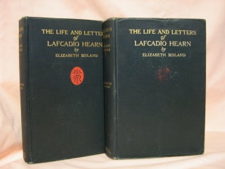 Item #39178 THE LIFE AND LETTERS OF LAFCADIO HEARN: VOLUMES I & II. Elizabeth Bisland, Lafcadio...
