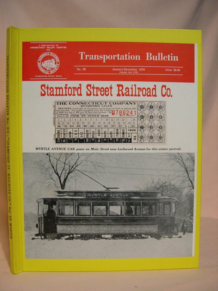 Item #39315 STAMFORD STREET RAILROAD CO.: TRANSPORTATION BULLETIN NO. 83, JANUARY - DECEMBER, 1976. Ed Martin, Edward Warren.