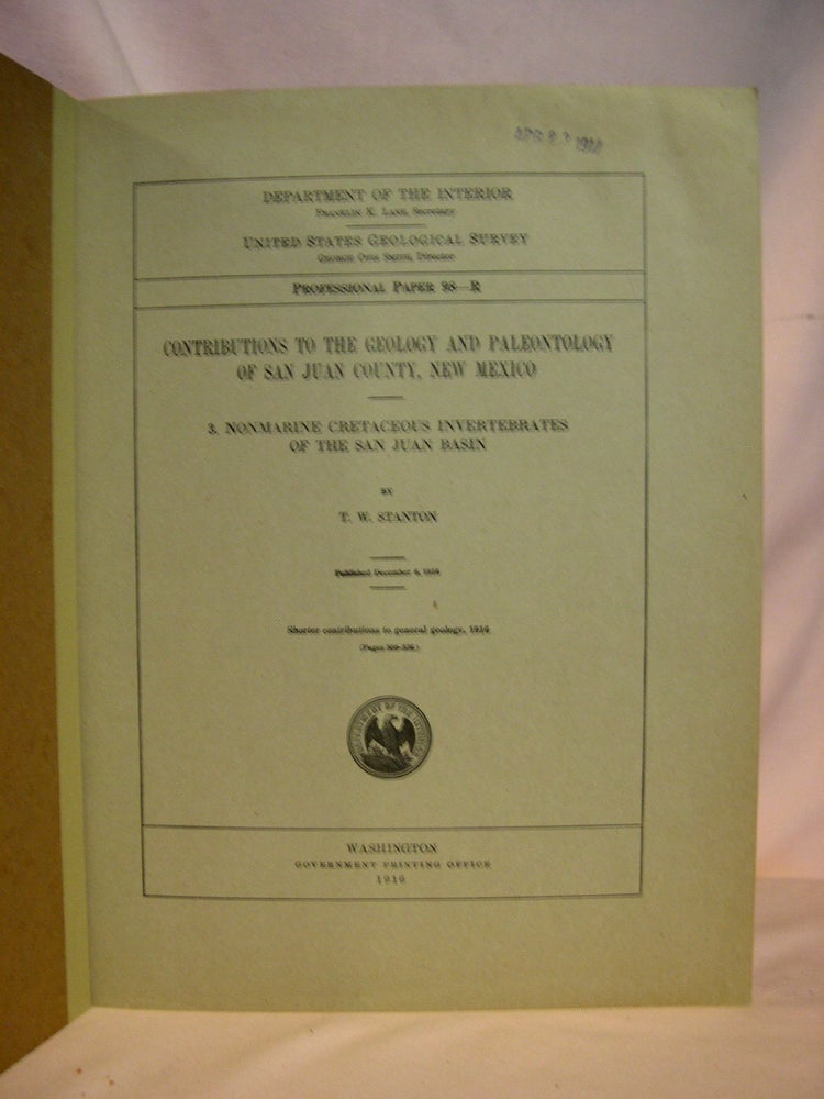 Item #39331 CONTRIBUTIONS TO THE GEOLOGY AND PALEONTOLOGY OF SAN JUAN COUNTY, NEW MEXICO, 3; NONMARINE CRETACEOUS INVERTIBRATES OF THE SAN JUAN BASIN: UNITED STATES GEOLOGICAL SURVEY PROFESSIONAL PAPER 98-R. T. W. Stanton.