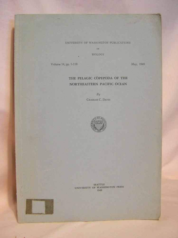 Item #39346 THE PELAGIC COPEPODA OF THE NORTHEASTERN PACIFIC OCEAN; UNIVERSITY OF WASHINGTON PUBLICATIONS IN BIOLOGY, VOLUME 14, MAY, 1949. Charles C. Davis.