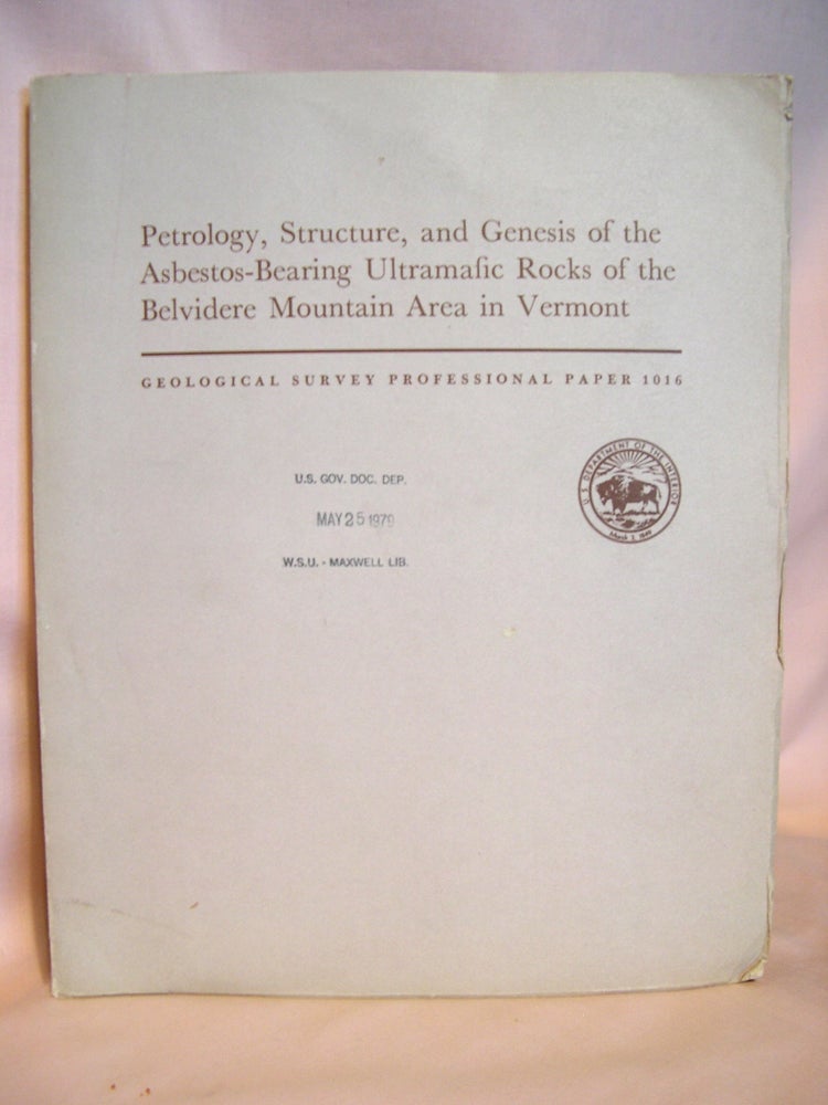 Item #39349 PETROLOGY, STRUCTURE, AND GENESIS OF THE ASBESTOS-BEARING ULTRAMAFIC ROCKS OF THE BELVIDERE MOUNTAIN AREA IN VERMONT; GEOLOGICAL SURVEY PROFESSIONAL PAPER 1016. A. H. Chidester, A. L. Albee, W M. Cady.
