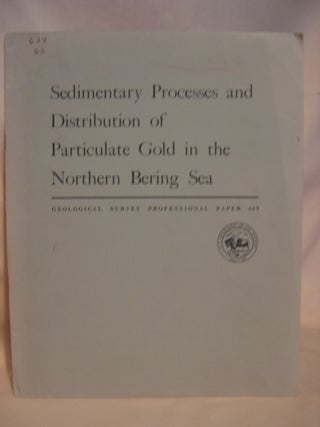 Item #39351 SEDIMENTARY PROCESSES AND DISTRIBUTION OF PARTICULATE GOLD IN THE NORTHERN BERING...