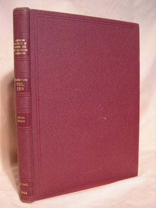 Item #39358 TRANSACTIONS OF THE AMERICAN INSTITUTE OF MINING AND METALLURGICAL ENGINEERS; VOLUME...