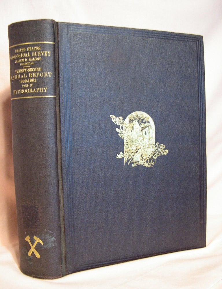 Item #39405 TWENTY-SECOND ANNUAL REPORT OF THE UNITED STATES GEOLOGICAL SURVEY TO THE SECRETARY OF THE INTERIOR 1900-1901 IN FOUR PARTS; PART IV, HYDROGAPHY. F. H. Newell, A. P. Davis, W D. Johnson.