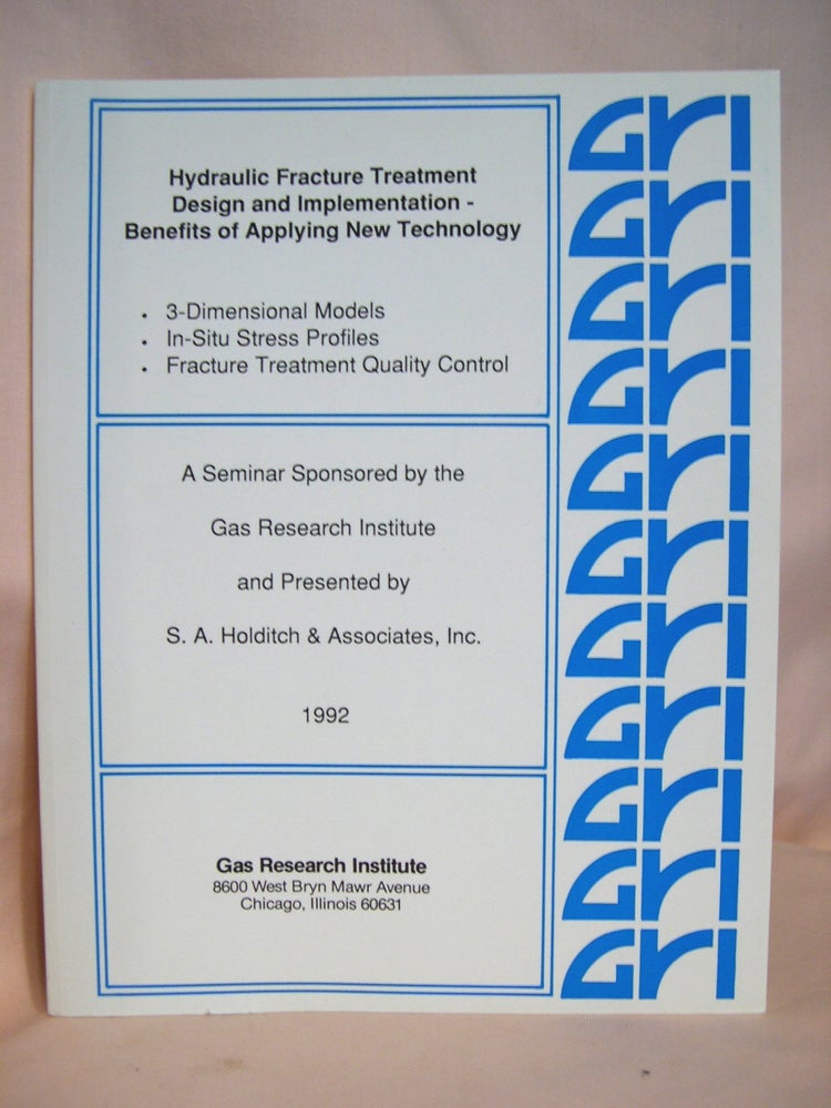 Item #39410 HYDRAULIC FRACTURE TREATMENT DESIGN AND IMPLEMENTATION - BENEFITS OF APPLYING NEW TECHNOLOGY