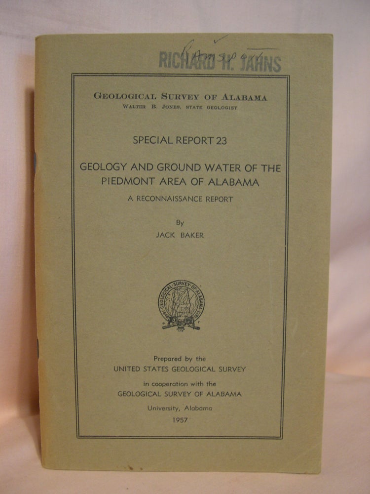 Item #39414 GEOLOGY AND GROUND WATER OF THE PIEDMONT AREA OF ALABAMA, A RECONNAISSANCE REPORT; SPECIAL REPORT 23. Jack Baker.