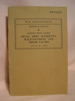 Item #39433 INSTRUCTION GUIDE, SMALL ARMS ACCIDENTS, MALFUNCTIONS, AND THEIR CAUSES; TECHNICAL...