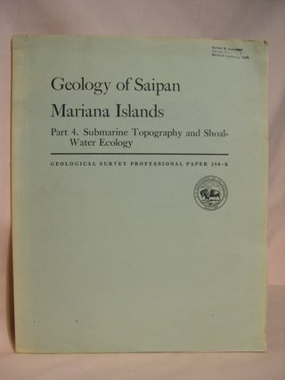 Item #39434 GEOLOGY OF SAIPAN MARIANA ISLANDS PART 4; SUBMARINE TOPGRAPHY AND SHOAL-WATER...