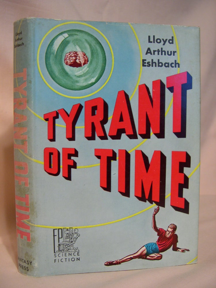 Item #39494 TYRANT OF TIME. Lloyd Arthur Eshbach.