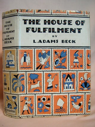 Item #39512 THE HOUSE OF FULFILMENT, THE ROMANCE OF A SOUL. . Adams Beck, ily, Elizabeth Louisa...